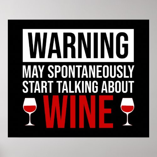 Warning May Spontaneously Start Talking About Wine Poster