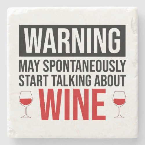 Warning May Spontaneously Start Talking About Wine Stone Coaster
