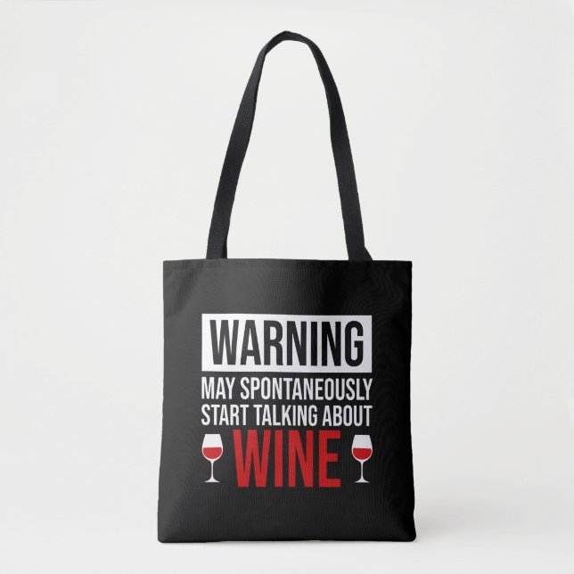 Warning May Spontaneously Start Talking About Wine Tote Bag (Front)