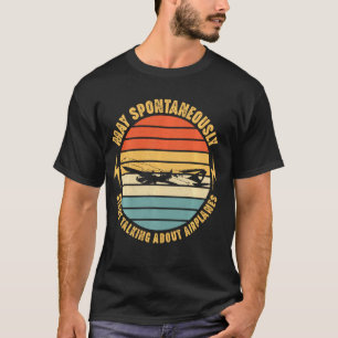Warning May Spontaneously Talk About Airplanes Fun T-Shirt