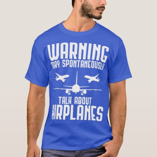 Warning May Spontaneously Talk About Airplanes Pil T_Shirt
