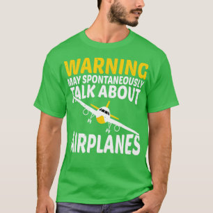 Warning May Spontaneously Talk About Airplanes Pil T-Shirt
