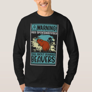 Warning May Spontaneously Talk About Beavers T-Shirt