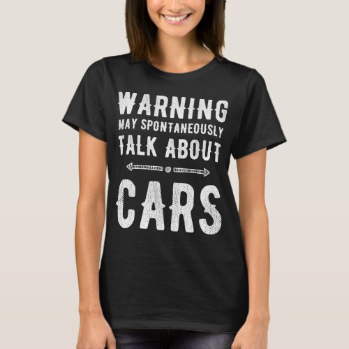 Warning May spontaneously talk about cars T_Shirt