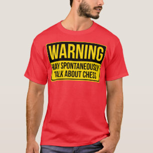 Warning May Spontaneously Talk About Chess  T-Shirt