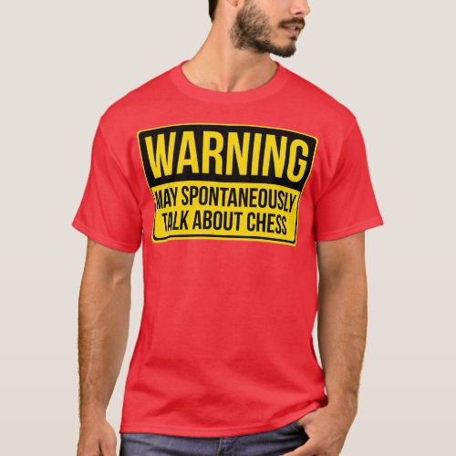 Warning May Spontaneously Talk About Chess  T_Shirt