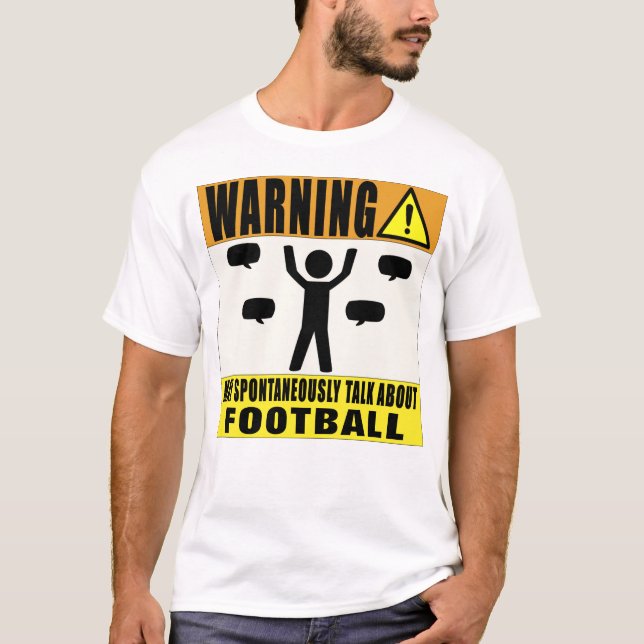 Warning May Spontaneously Talk About Football T-Shirt (Front)