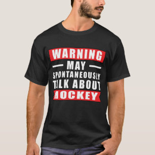 Warning May Spontaneously Talk About Hockey T-Shirt