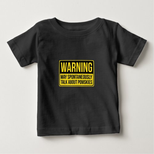 Warning May Spontaneously Talk About Pomskies Baby T_Shirt