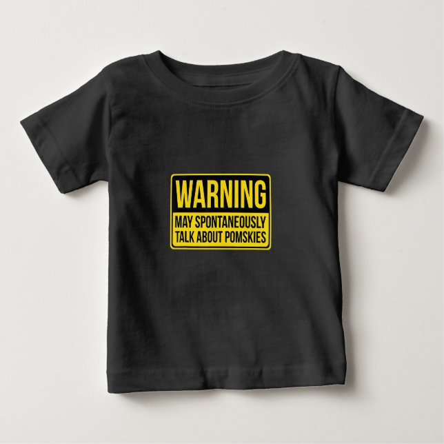 Warning May Spontaneously Talk About Pomskies Baby T-Shirt (Front)