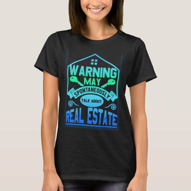 Warning May Spontaneously Talk About   Realtor  1 T-Shirt (Front)