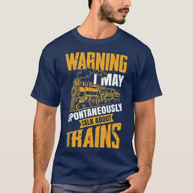 Warning May Spontaneously Talk About Trains Gift T-Shirt (Front)