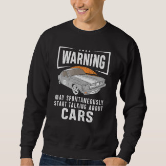 Warning May Spontaneously Talking About Cars Sweatshirt