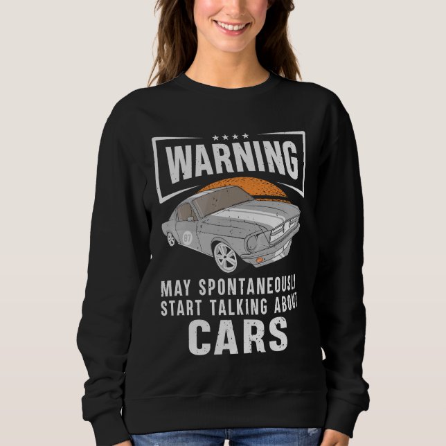 Warning May Spontaneously Talking About Cars Sweatshirt (Front)