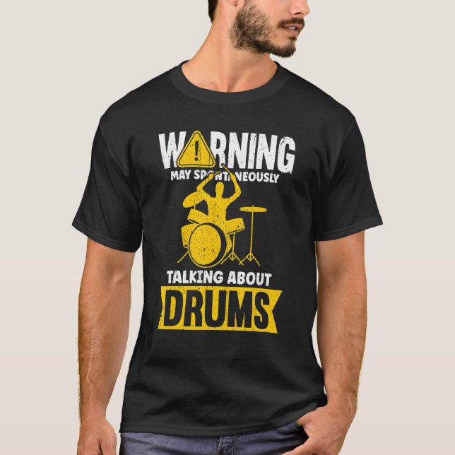 Warning May Spontaneously Talking About Drums T-Shirt (Front)