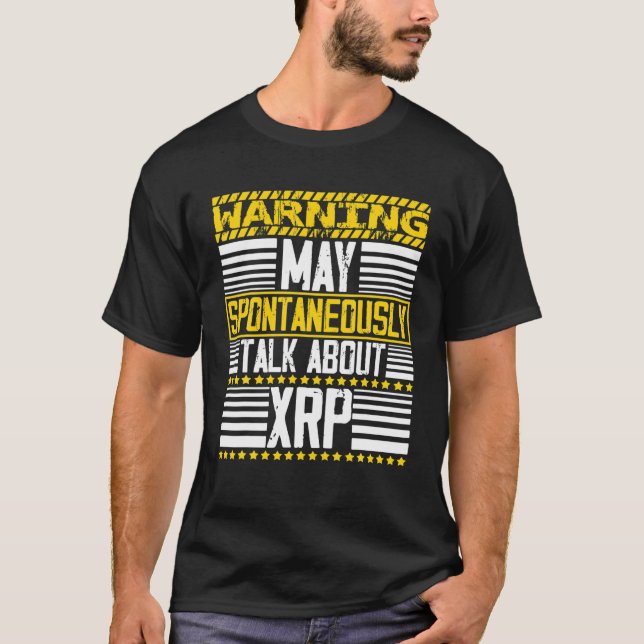 Warning May Spontaneously Talking About Ripple, XR T-Shirt (Front)