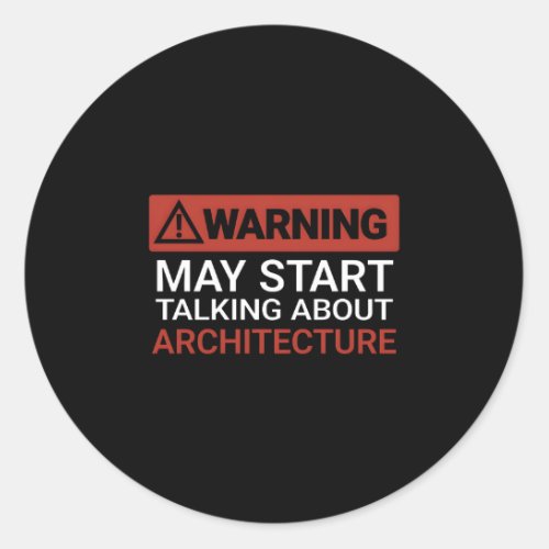 Warning May St Talking About Architecture Classic Round Sticker