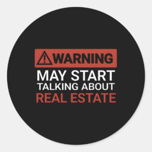 Warning May St Talking About Real Estate Classic Round Sticker