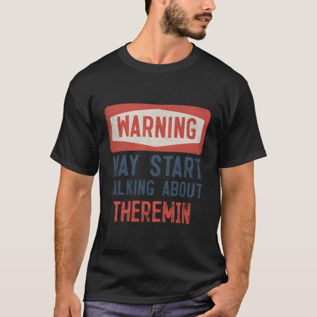 Warning May St Talking About Theremin T-Shirt (Front)