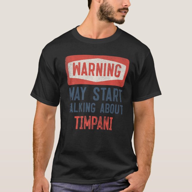 Warning May St Talking About Timpani T-Shirt (Front)
