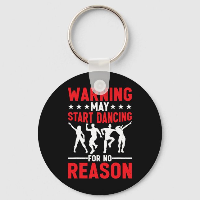 Warning May Start Dancing For No Reason -----  Keychain (Front)