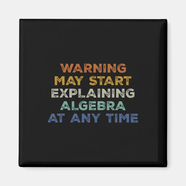 Warning May Start Explaining Algebra Funny Math Te Magnet (Front)