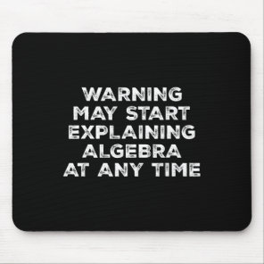 Warning May Start Explaining Algebra Funny Math Te Mouse Pad