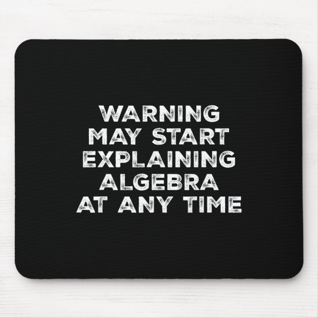 Warning May Start Explaining Algebra Funny Math Te Mouse Pad (Front)