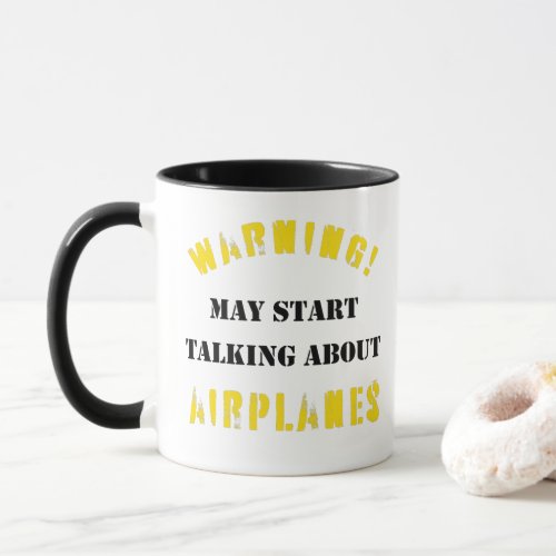 Warning may start talking about airplanes mug