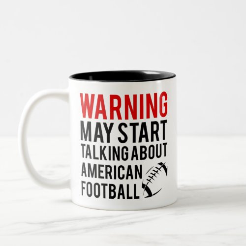Warning May Start Talking About American Football Two_Tone Coffee Mug