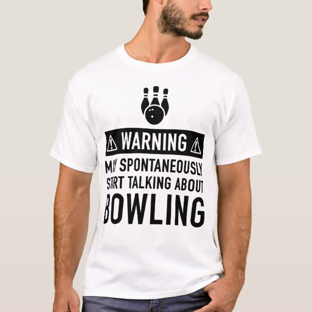WARNING MAY START TALKING ABOUT BOWLING T-Shirt (Front)