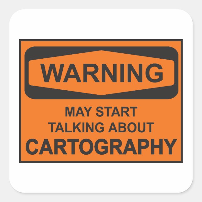 Warning May Start Talking About Cartography Square Sticker (Front)