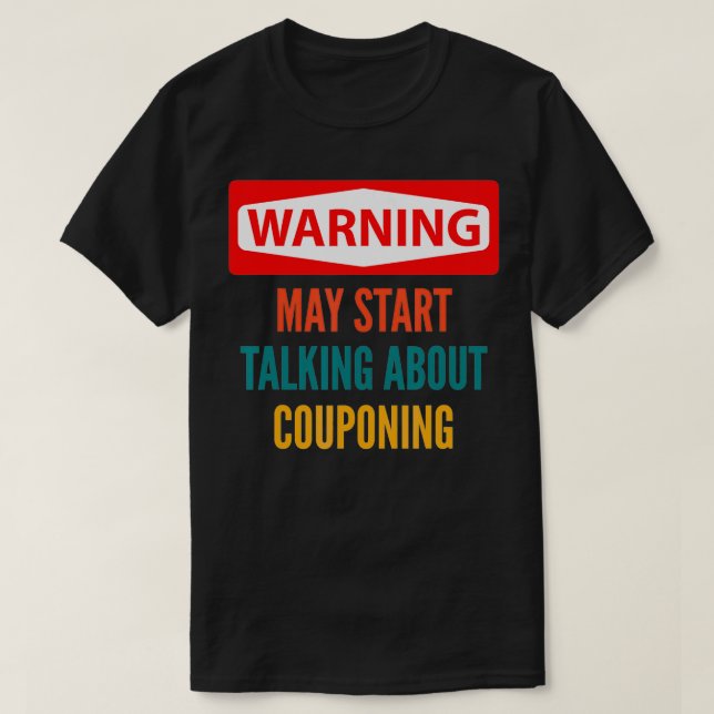 Warning May Start Talking About Couponing  T-Shirt (Design Front)