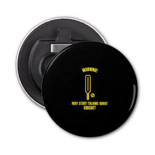 Warning may start talking about cricket funny spor bottle opener