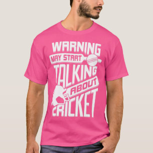 Warning May Start Talking About Cricket  T-Shirt