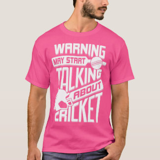 Warning May Start Talking About Cricket  T-Shirt