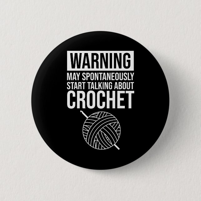 Warning - May Start Talking About Crochet Button (Front)