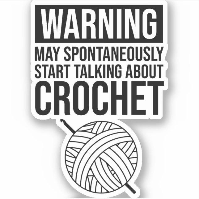 Warning - May Start Talking About Crochet Sticker (Front)