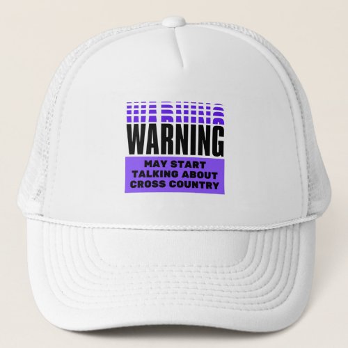 Warning May start talking about cross country Trucker Hat