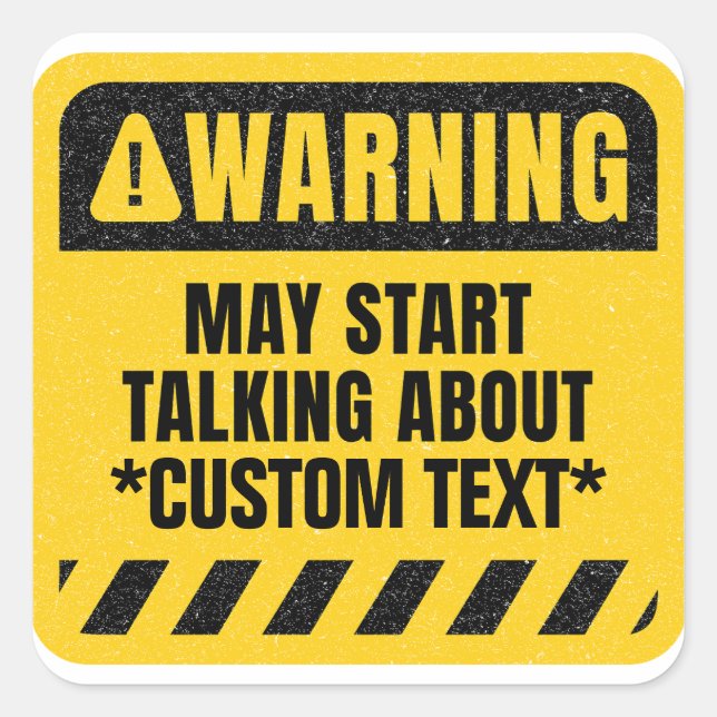 Warning May Start Talking About Custom Text Square Sticker (Front)