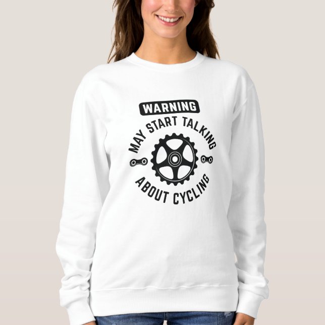 Warning May Start Talking About Cycling Sweatshirt (Front)