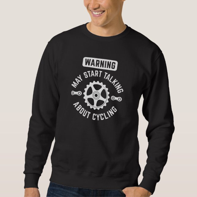 Warning May Start Talking About Cycling Sweatshirt (Front)