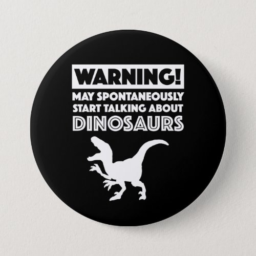 Warning May Start Talking About Dinosaurs Button