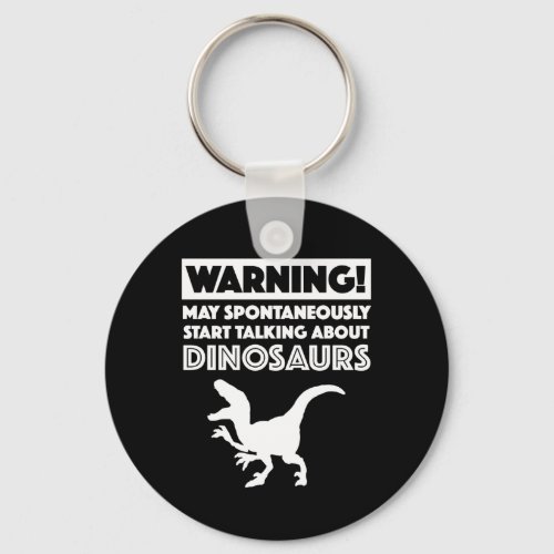 Warning May Start Talking About Dinosaurs Keychain