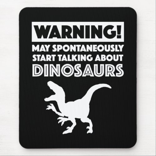 Warning May Start Talking About Dinosaurs Mouse Pad