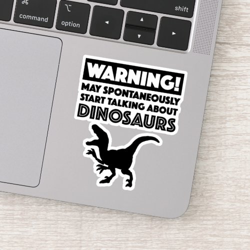 Warning May Start Talking About Dinosaurs Sticker