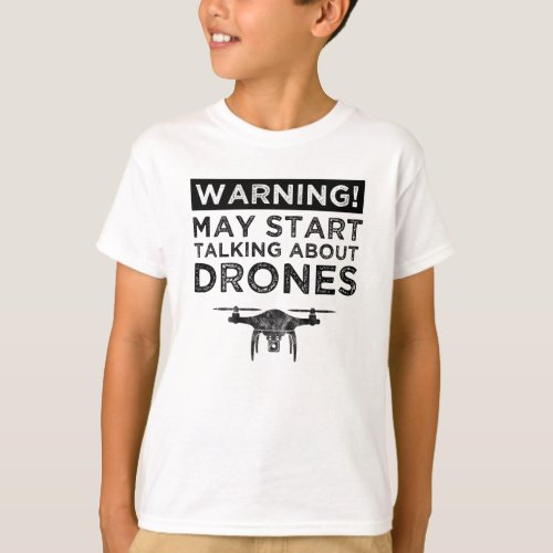 Warning May Start Talking About Drones T_Shirt