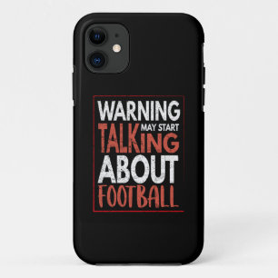 Warning: May Start Talking About Football iPhone 11 Case