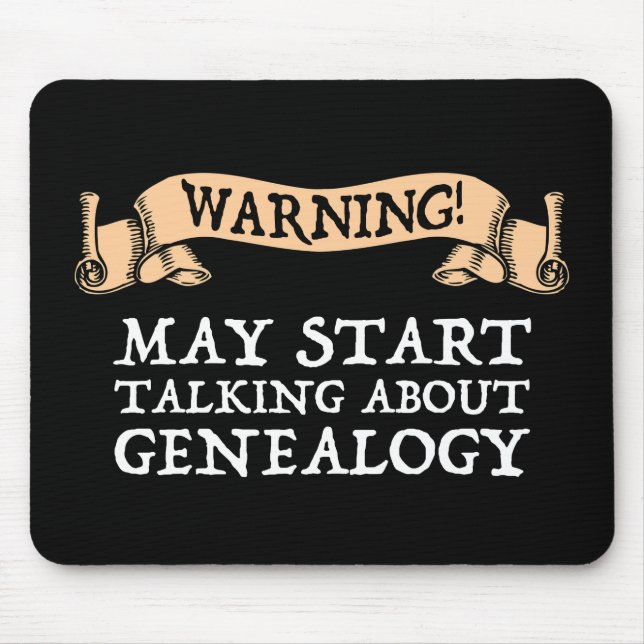 Warning! May Start Talking About Genealogy Mouse Pad (Front)