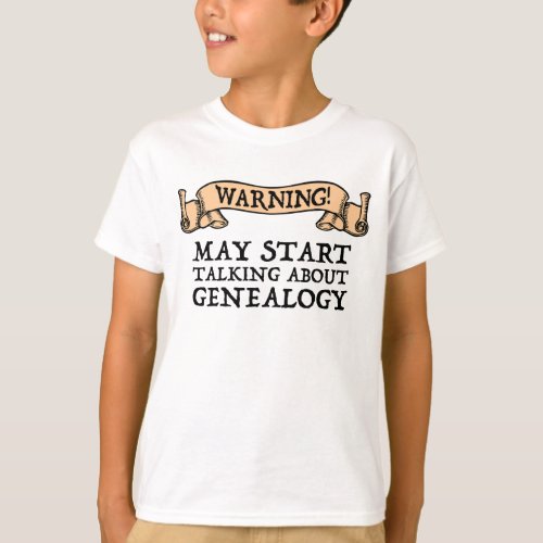 Warning May Start Talking About Genealogy T_Shirt